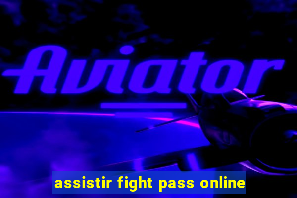 assistir fight pass online